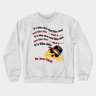 Hip Hop Tee - It's like this....just chill Crewneck Sweatshirt